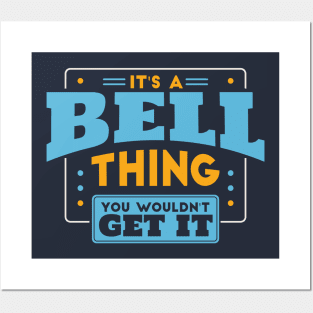 It's a Bell Thing, You Wouldn't Get It // Bell Family Last Name Posters and Art